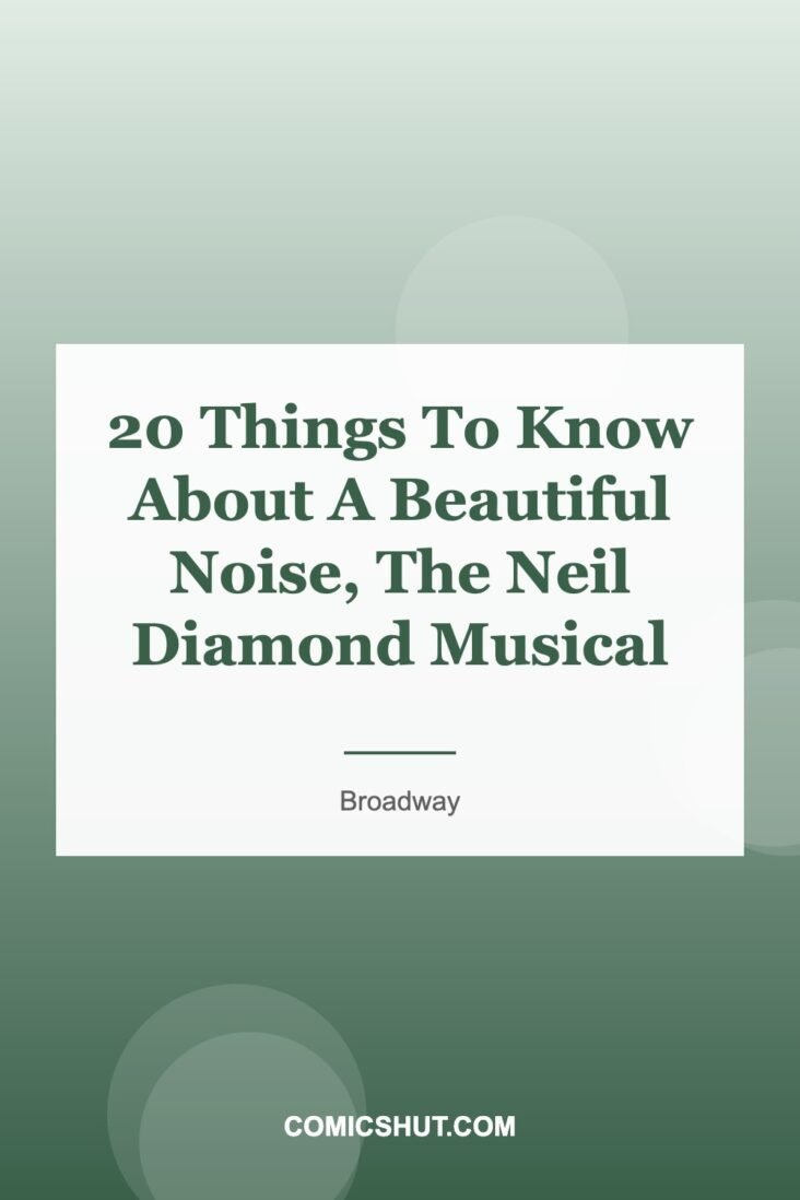 20 Things To Know About A Beautiful Noise, The Neil Diamond Musical