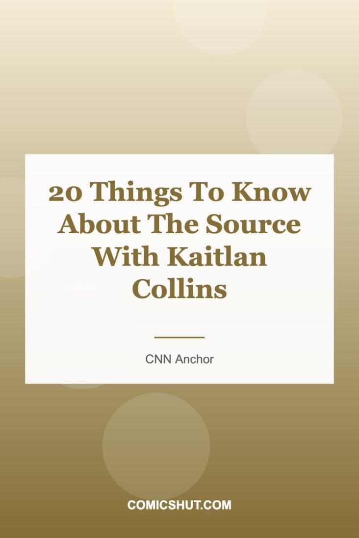 20 Things To Know About The Source With Kaitlan Collins