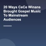20 Ways CeCe Winans Brought Gospel Music To Mainstream Audiences