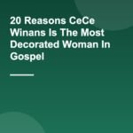 20 Reasons CeCe Winans Is The Most Decorated Woman In Gospel