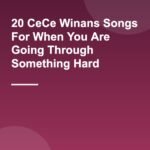 20 CeCe Winans Songs For When You Are Going Through Something Hard