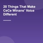 20 Things That Make CeCe Winans’ Voice Different