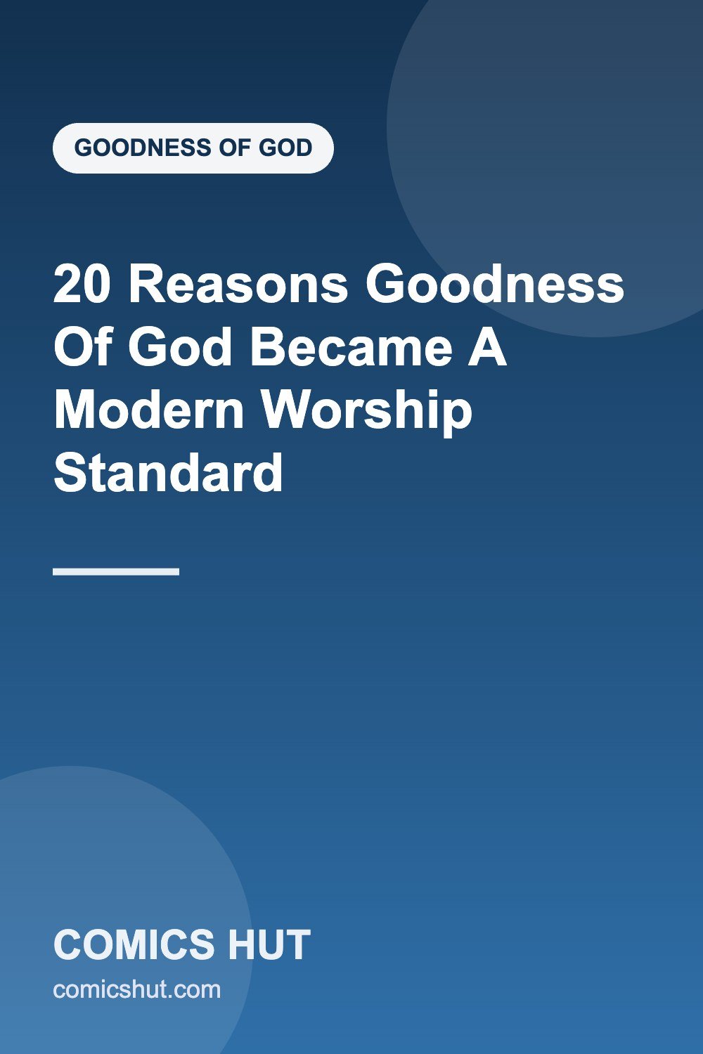 20 Reasons Goodness Of God Became A Modern Worship Standard