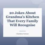 20 Jokes About Grandma’s Kitchen That Every Family Will Recognise