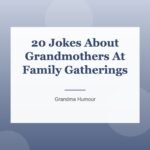 20 Jokes About Grandmothers At Family Gatherings