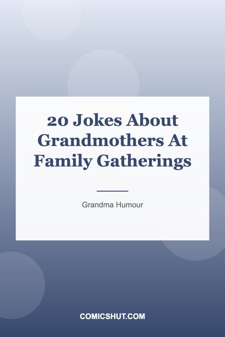 20 Jokes About Grandmothers At Family Gatherings