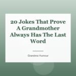 20 Jokes That Prove A Grandmother Always Has The Last Word