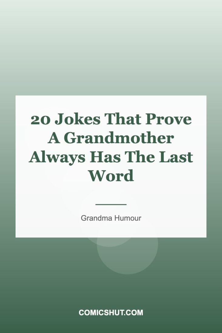 20 Jokes That Prove A Grandmother Always Has The Last Word