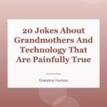 20 Jokes About Grandmothers And Technology That Are Painfully True