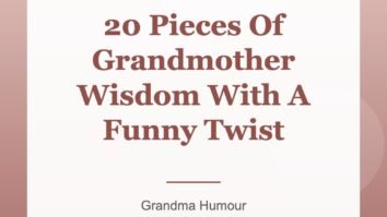 20 Pieces Of Grandmother Wisdom With A Funny Twist