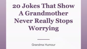 20 Jokes That Show A Grandmother Never Really Stops Worrying