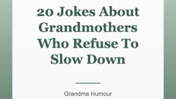 20 Jokes About Grandmothers Who Refuse To Slow Down
