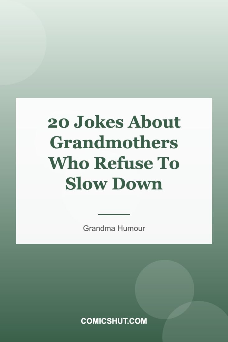 20 Jokes About Grandmothers Who Refuse To Slow Down
