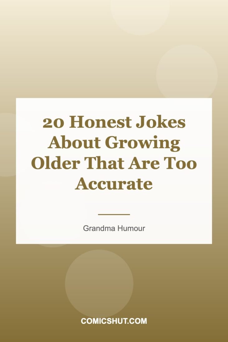 20 Honest Jokes About Growing Older That Are Too Accurate