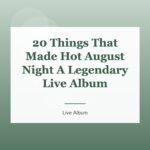 20 Things That Made Hot August Night A Legendary Live Album