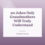 20 Jokes Only Grandmothers Will Truly Understand