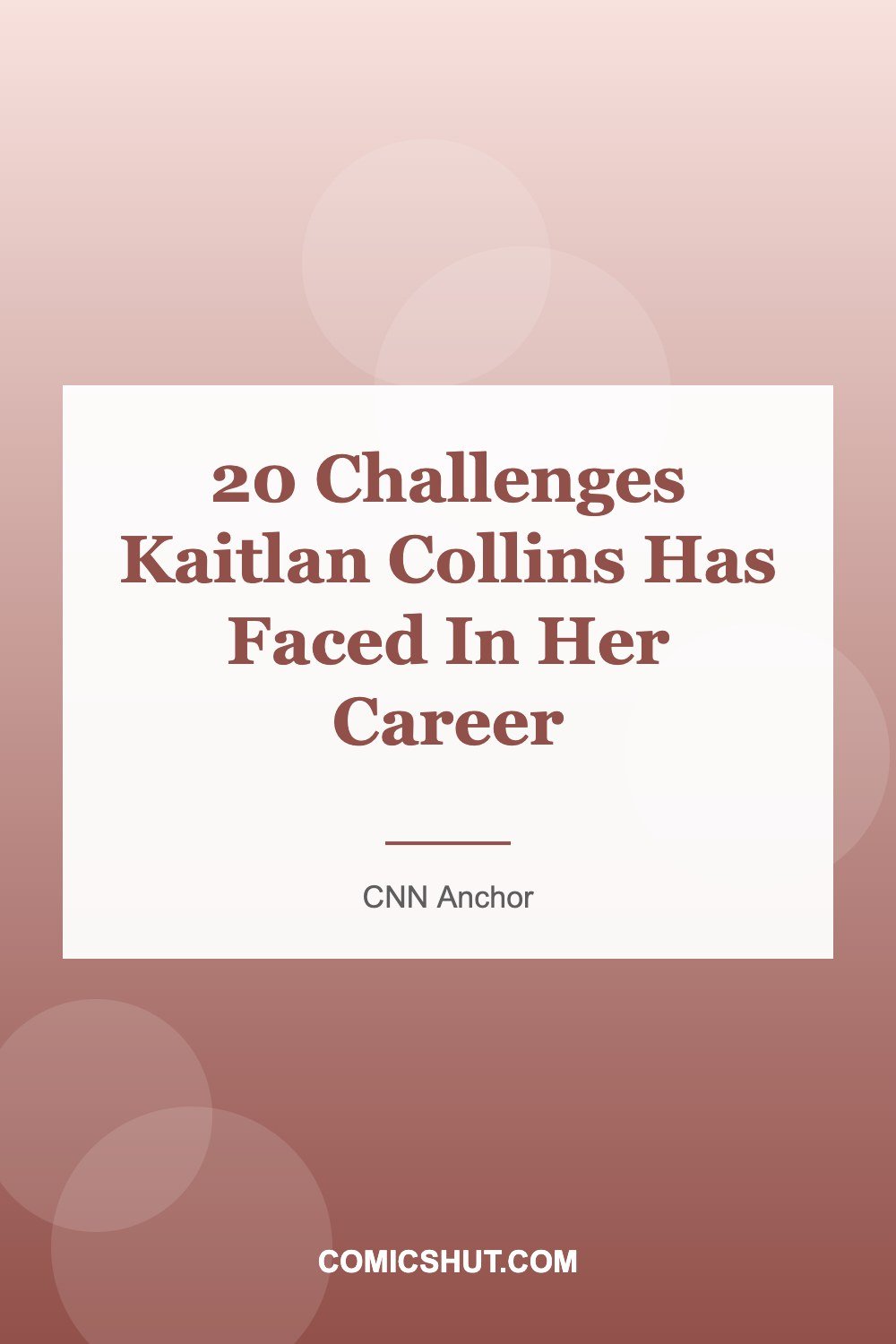 20 Challenges Kaitlan Collins Has Faced In Her Career