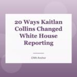 20 Ways Kaitlan Collins Changed White House Reporting