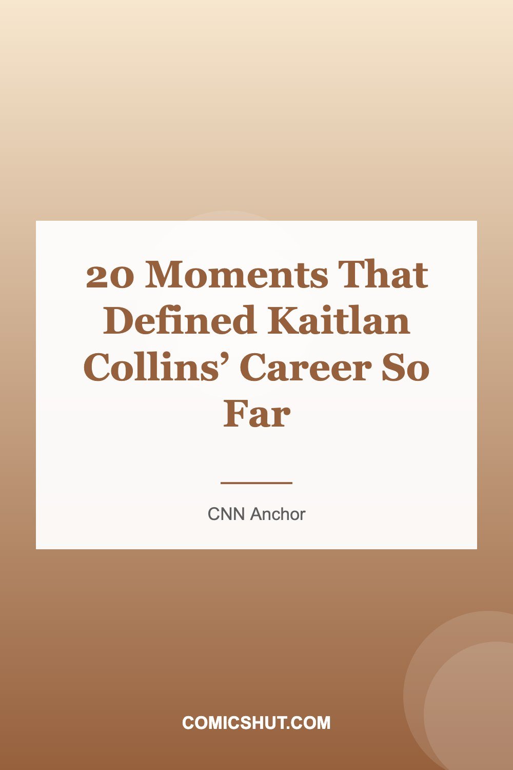 20 Moments That Defined Kaitlan Collins’ Career So Far