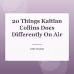 20 Things Kaitlan Collins Does Differently On Air