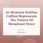 20 Reasons Kaitlan Collins Represents The Future Of Broadcast News