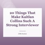 20 Things That Make Kaitlan Collins Such A Strong Interviewer