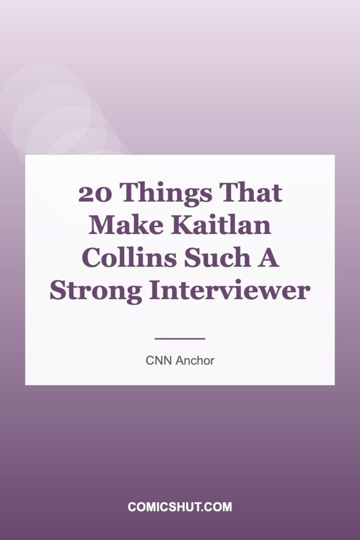 20 Things That Make Kaitlan Collins Such A Strong Interviewer
