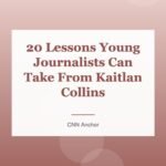 20 Lessons Young Journalists Can Take From Kaitlan Collins