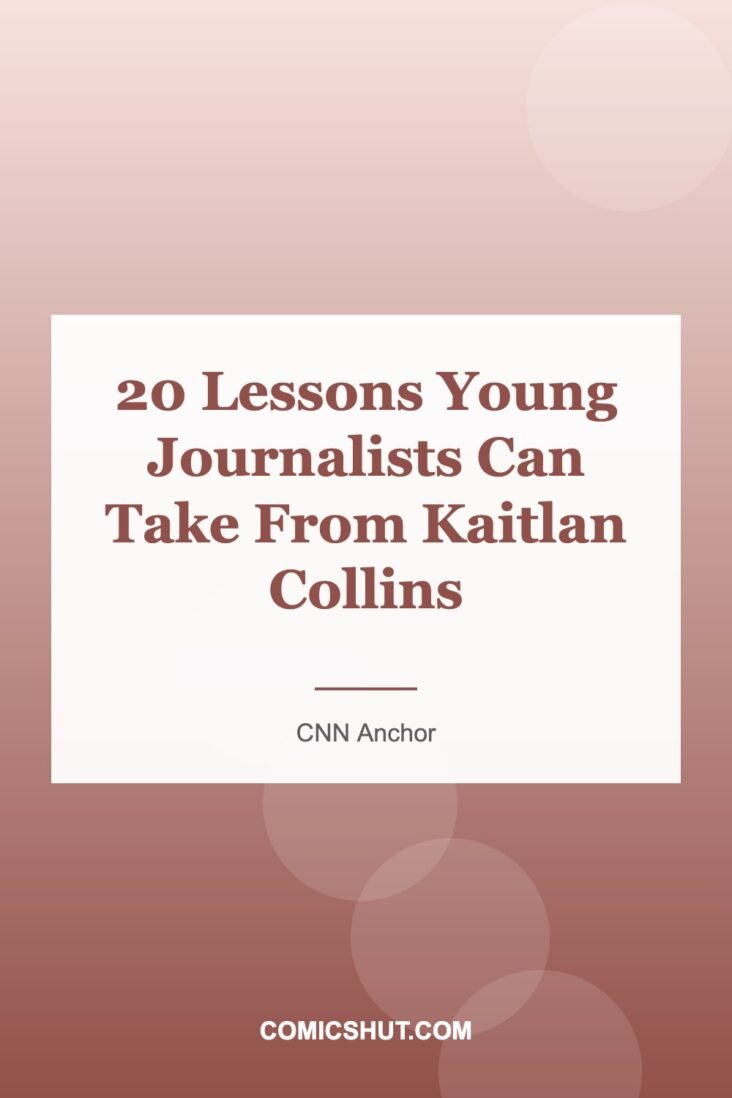 20 Lessons Young Journalists Can Take From Kaitlan Collins