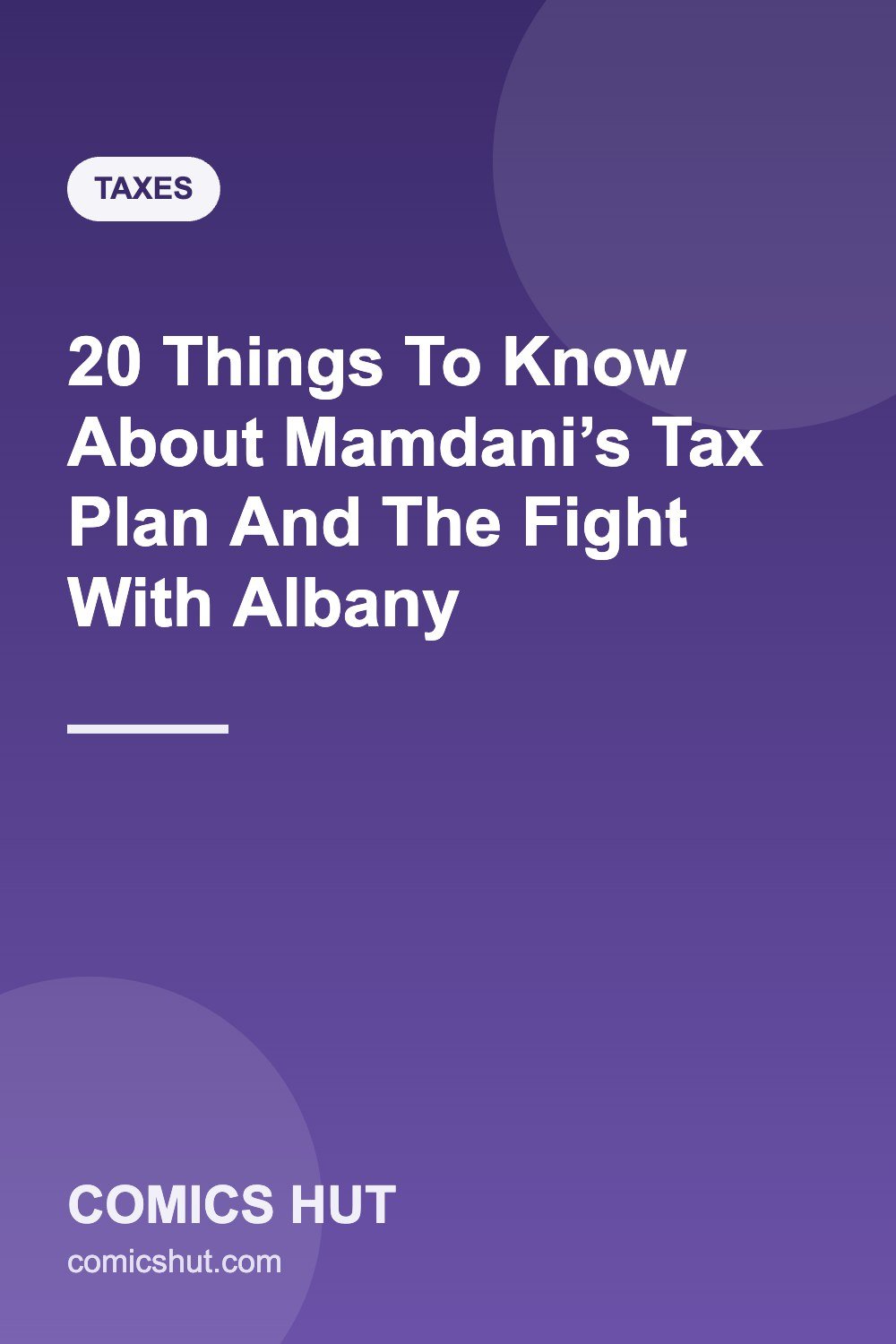 20 Things To Know About Mamdani’s Tax Plan And The Fight With Albany
