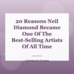20 Reasons Neil Diamond Became One Of The Best-Selling Artists Of All Time
