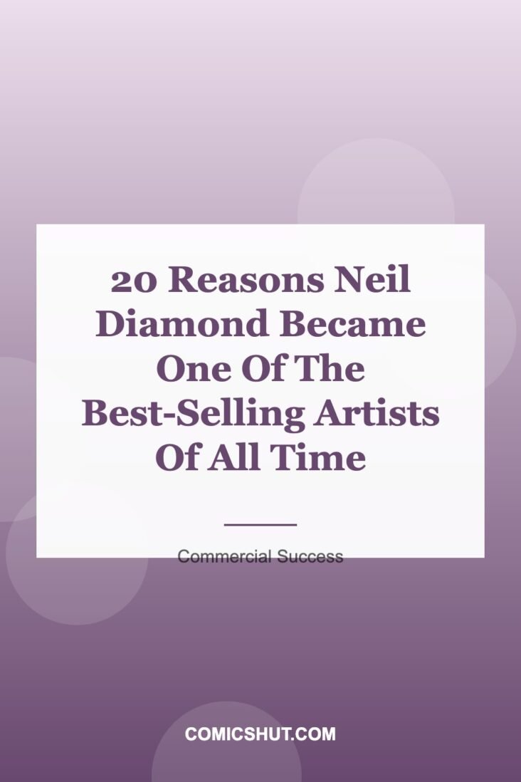 20 Reasons Neil Diamond Became One Of The Best-Selling Artists Of All Time