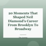 20 Moments That Shaped Neil Diamond’s Career From Brooklyn To Broadway