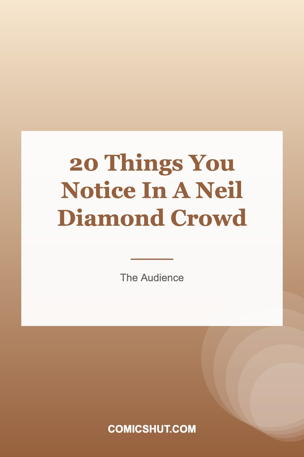 20 Things You Notice In A Neil Diamond Crowd