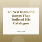 20 Neil Diamond Songs That Defined His Catalogue