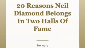 20 Reasons Neil Diamond Belongs In Two Halls Of Fame