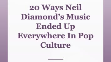 20 Ways Neil Diamond’s Music Ended Up Everywhere In Pop Culture