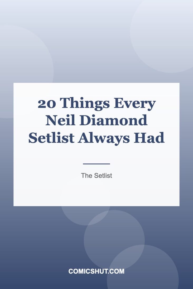 20 Things Every Neil Diamond Setlist Always Had