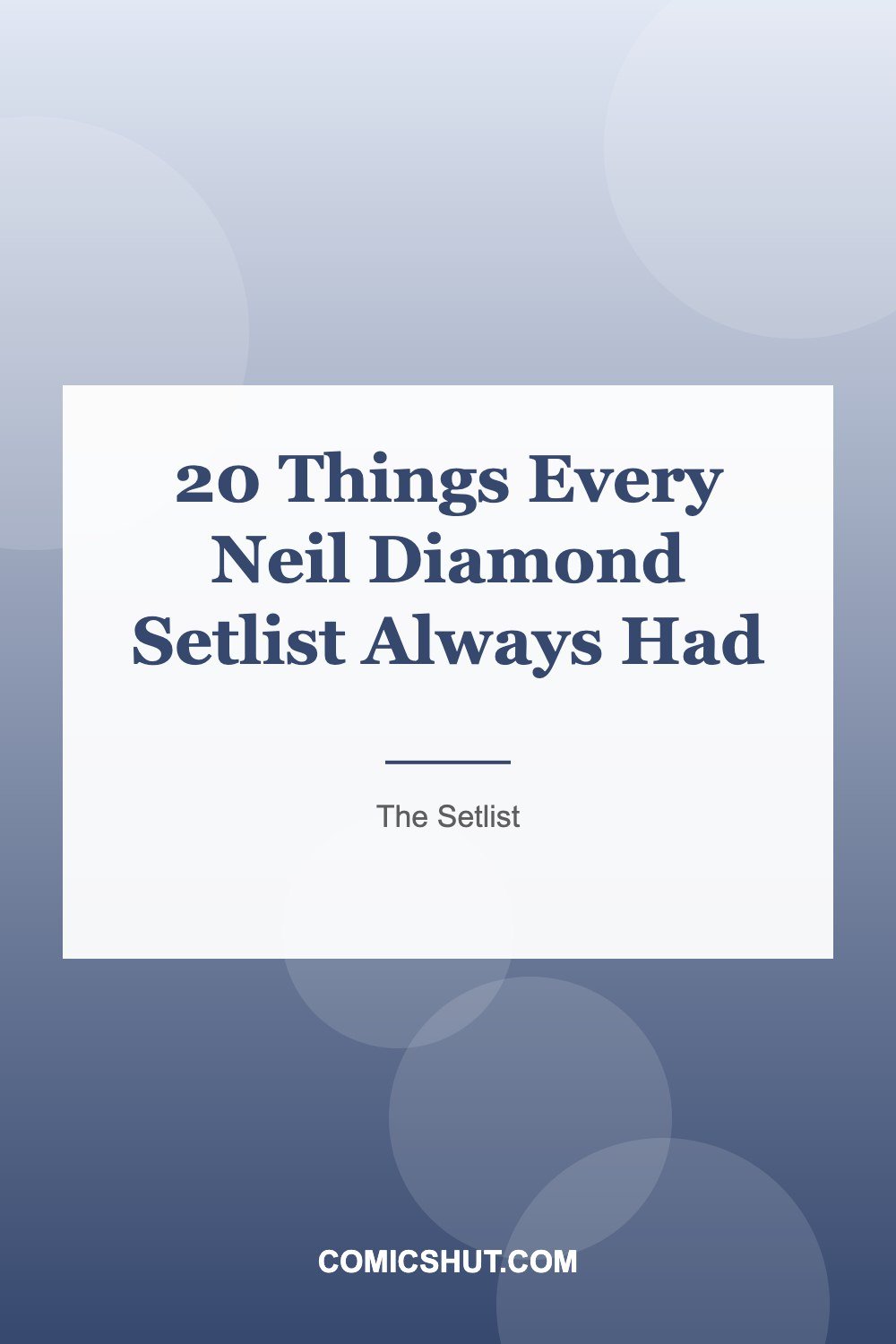 20 Things Every Neil Diamond Setlist Always Had
