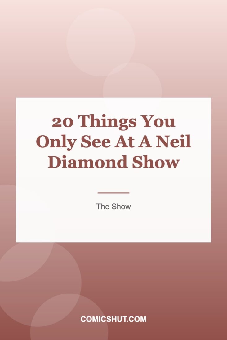 20 Things You Only See At A Neil Diamond Show