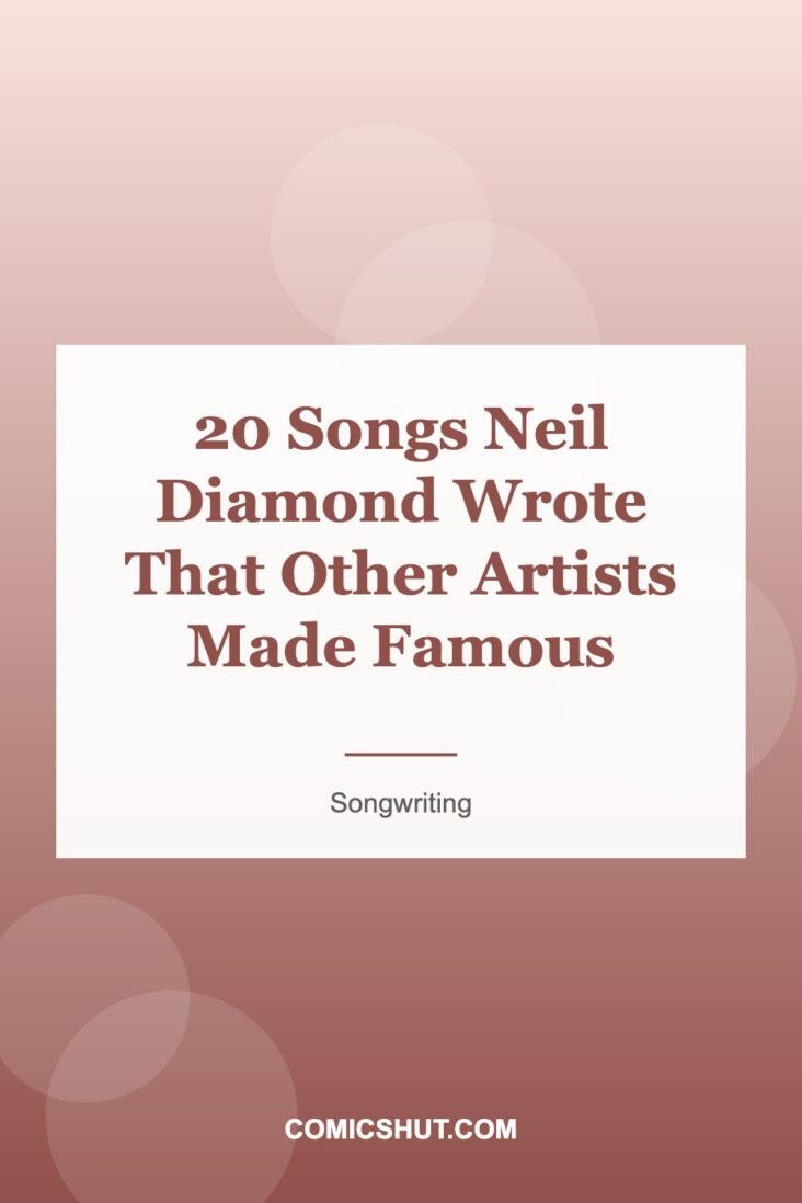 20 Songs Neil Diamond Wrote That Other Artists Made Famous