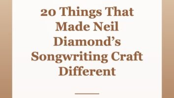 20 Things That Made Neil Diamond’s Songwriting Craft Different