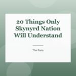 20 Things Only Skynyrd Nation Will Understand