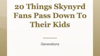 20 Things Skynyrd Fans Pass Down To Their Kids