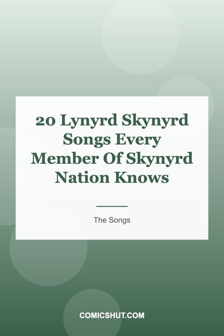 20 Lynyrd Skynyrd Songs Every Member Of Skynyrd Nation Knows