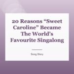 20 Reasons “Sweet Caroline” Became The World’s Favourite Singalong