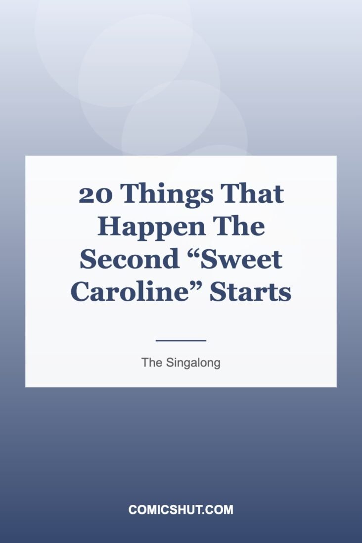 20 Things That Happen The Second “Sweet Caroline” Starts