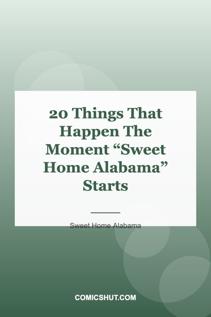 20 Things That Happen The Moment “Sweet Home Alabama” Starts