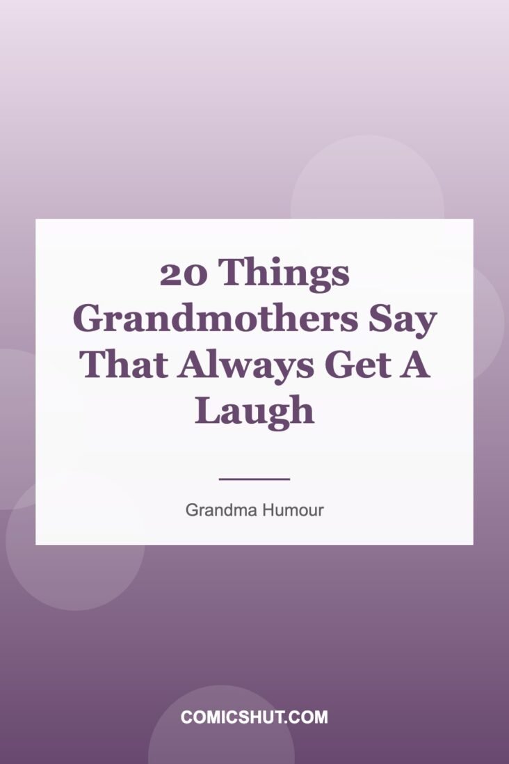 20 Things Grandmothers Say That Always Get A Laugh